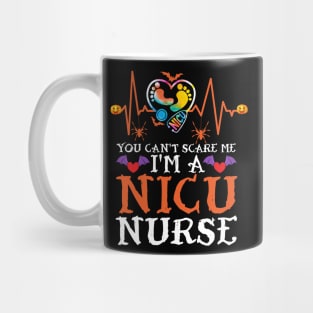 You Don't Scare Me.. I'm a NICU Nurse Mug